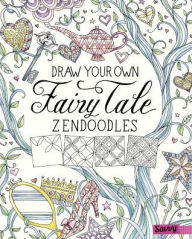 Title: Draw Your Own Fairy Tale Zendoodles, Author: Abby Huff