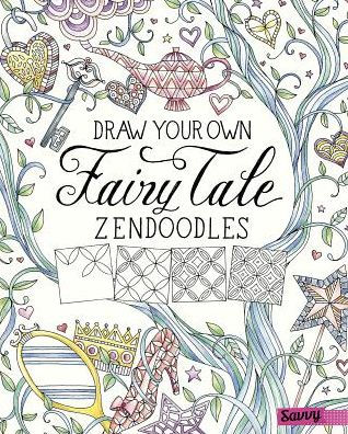 Draw Your Own Fairy Tale Zendoodles