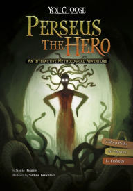 Title: Perseus the Hero: An Interactive Mythological Adventure, Author: Nadia Higgins