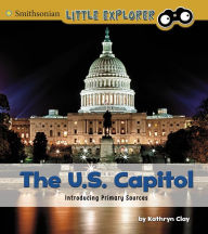 Title: The U.S. Capitol: Introducing Primary Sources, Author: Kathryn Clay