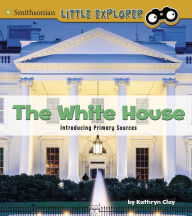 Title: The White House: Introducing Primary Sources, Author: Kathryn Clay