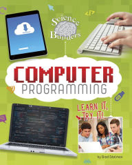 Title: Computer Programming: Learn It, Try It!, Author: Brad Edelman