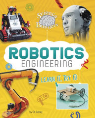Title: Robotics Engineering: Learn It, Try It!, Author: Ed Sobey