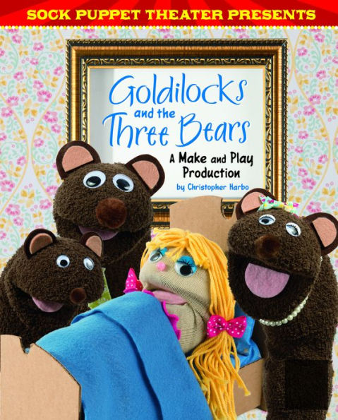 Sock Puppet Theater Presents Goldilocks and the Three Bears: A Make & Play Production