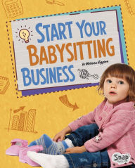 Title: Start Your Babysitting Business, Author: Melissa Higgins