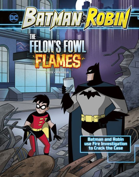 the Felon's Fowl Flames: Batman & Robin Use Fire Investigation to Crack Case