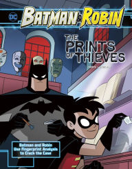 Title: The Prints of Thieves: Batman & Robin Use Fingerprint Analysis to Crack the Case, Author: Steve Korté