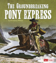 Title: The Groundbreaking Pony Express, Author: Patricia R. Quiri