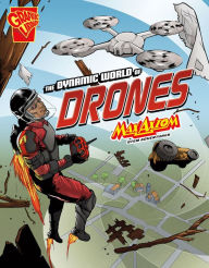 Title: The Dynamic World of Drones: Max Axiom STEM Adventures, Author: Nikole Brooks Bethea