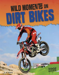 Title: Wild Moments on Dirt Bikes, Author: M. Weber