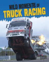 Title: Wild Moments of Truck Racing, Author: M. Weber