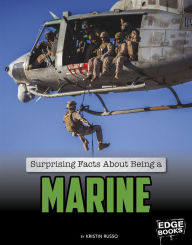 Title: Surprising Facts About Being a Marine, Author: Kristin J Russo