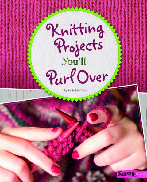 Knitting Projects You'll Purl Over