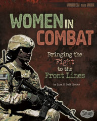 Title: Women in Combat: Bringing the Fight to the Front Lines, Author: Lisa M. Bolt Simons