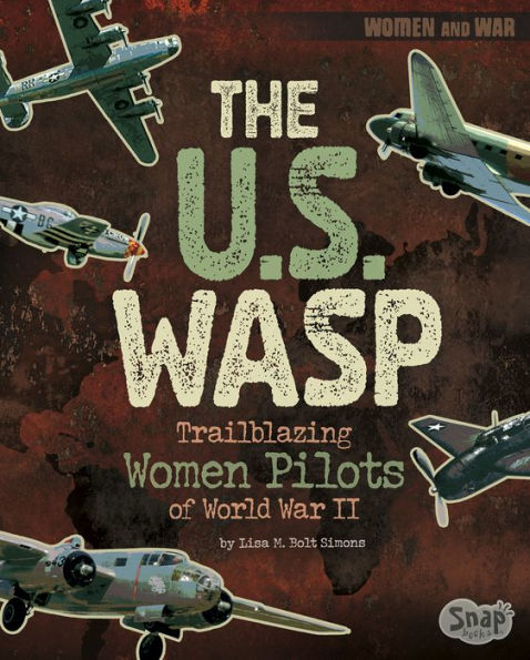 The U.S. WASP: Trailblazing Women Pilots of World War II