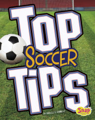 Title: Top Soccer Tips, Author: Danielle S. Hammelef