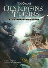 Title: Olympians vs. Titans: An Interactive Mythological Adventure, Author: Jessica Gunderson