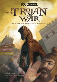 Title: The Trojan War: An Interactive Mythological Adventure, Author: Blake Hoena