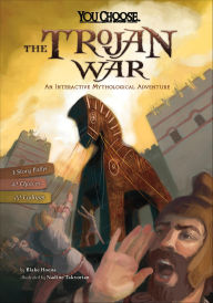 Title: The Trojan War: An Interactive Mythological Adventure, Author: Blake Hoena