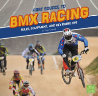 Title: First Source to BMX Racing: Rules, Equipment, and Key Riding Tips, Author: Tyler Omoth