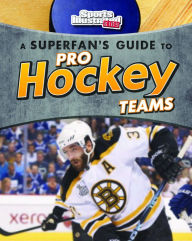 Title: A Superfan's Guide to Pro Hockey Teams, Author: Tyler Omoth