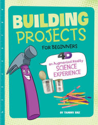 Title: Building Projects for Beginners: 4D An Augmented Reading Experience, Author: Tammy Enz