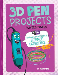 Title: 3D Pen Projects for Beginners: 4D An Augmented Reading Experience, Author: Tammy Enz
