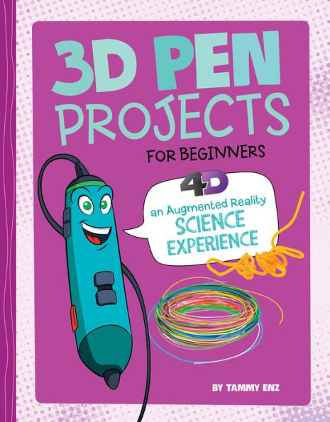 3D Pen Projects for Beginners: 4D An Augmented Reading Experience