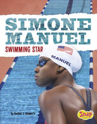 Title: Simone Manuel: Swimming Star, Author: Heather E. Schwartz