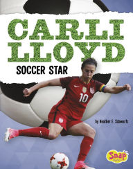 Title: Carli Lloyd: Soccer Star, Author: Heather E. Schwartz