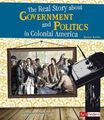 The Real Story About Government and Politics Colonial America