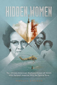 Title: Hidden Women: The African-American Mathematicians of NASA Who Helped America Win the Space Race, Author: Rebecca Rissman