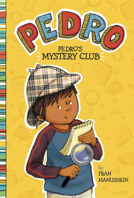 Title: Pedro's Mystery Club, Author: Fran Manushkin