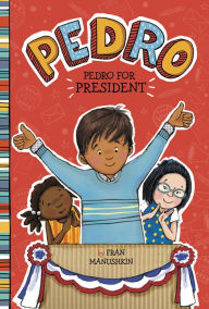 Title: Pedro for President, Author: Fran Manushkin