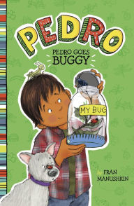 Title: Pedro Goes Buggy, Author: Fran Manushkin