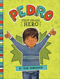 Title: Pedro, First-Grade Hero, Author: Fran Manushkin