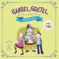 Title: Hansel, Gretel, and the Pudding Plot, Author: Isabel Thomas