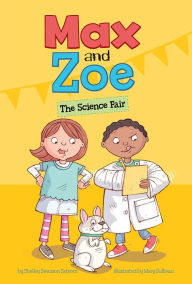 Title: Max and Zoe: The Science Fair, Author: Shelley Swanson Sateren