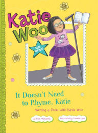 Title: It Doesn't Need to Rhyme, Katie: Writing a Poem with Katie Woo, Author: Fran Manushkin