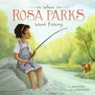 Title: When Rosa Parks Went Fishing, Author: Rachel Ruiz