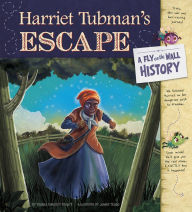 Title: Harriet Tubman's Escape: A Fly on the Wall History, Author: Thomas Kingsley Troupe