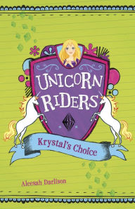 Title: Krystal's Choice (Unicorn Riders Series #3), Author: Aleesah Darlison