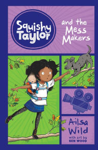 Title: Squishy Taylor and the Mess Makers, Author: Ailsa Wild