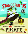 Stegosaurus Would NOT Make a Good Pirate