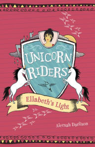 Title: Ellabeth's Light (Unicorn Riders Series #8), Author: Aleesah Darlison