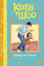 Daddy Can't Dance (Katie Woo Series)