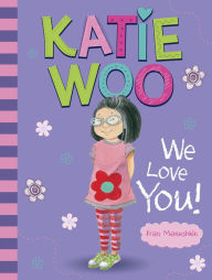 Title: Katie Woo, We Love You!, Author: Fran Manushkin