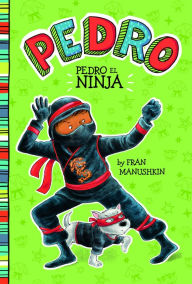 Title: Pedro el ninja, Author: Fran Manushkin