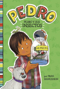 Title: Pedro y sus insectos, Author: Fran Manushkin