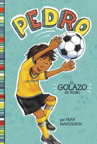 Title: El golazo de Pedro, Author: Fran Manushkin